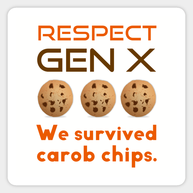 Respect Gen X We Survived Carob Chips Sticker by spiffy_design